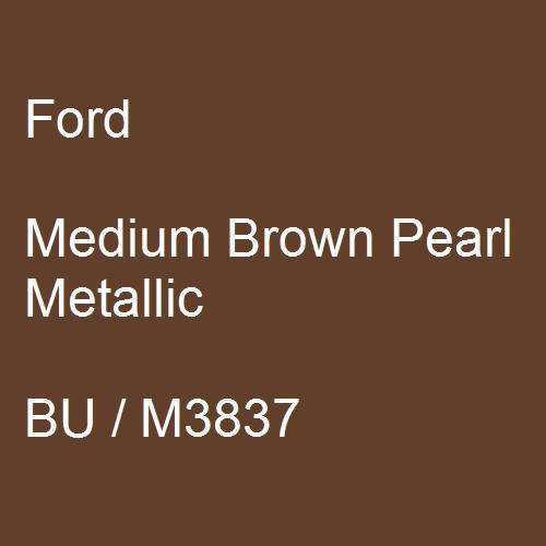 Ford, Medium Brown Pearl Metallic, BU / M3837.